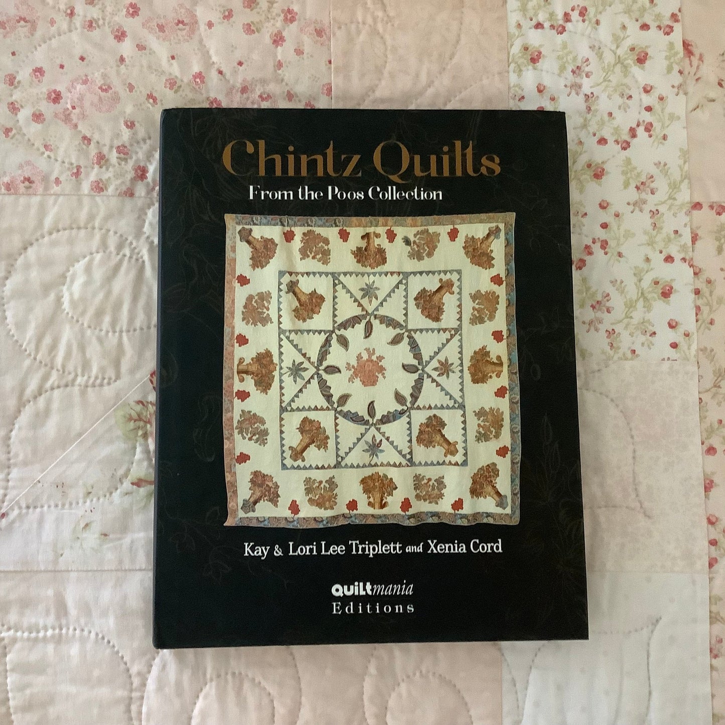 Chintz Quilts: from the Poos Collection. By Kay & Lori Lee Triplett & Xenia Cord